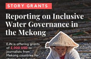 EJN Story Grants to Support Reporting on Inclusive Water Governance in the Mekong Region 2026 (up to $2,000) ejn-story-grants-to-support-reporting-on-inclusive-water-governance-in-the-mekong-region-2026-(up-to-$2,000)